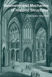 Geometry and Mechanics of Historic Structures, a collection of 25 papers written between 1993 and 2014